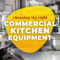 Choosing Right Commercial Kitchen Equipment