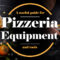 Pizza Shop Equipment Guide