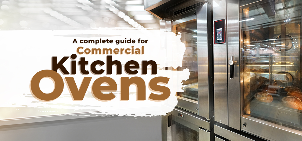 A Complete Guide For Commercial Kitchen Ovens
