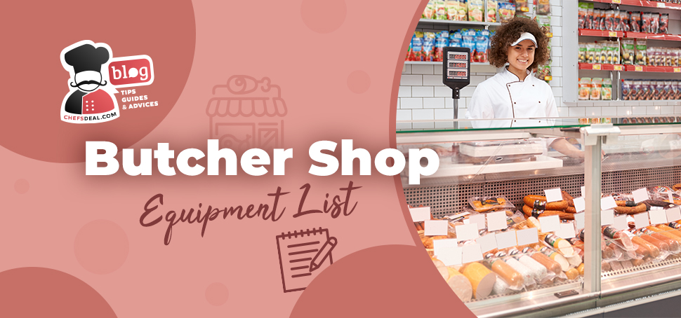 Butcher Shop Equipment List-15 Equipment You Should Have - Chef's Deal