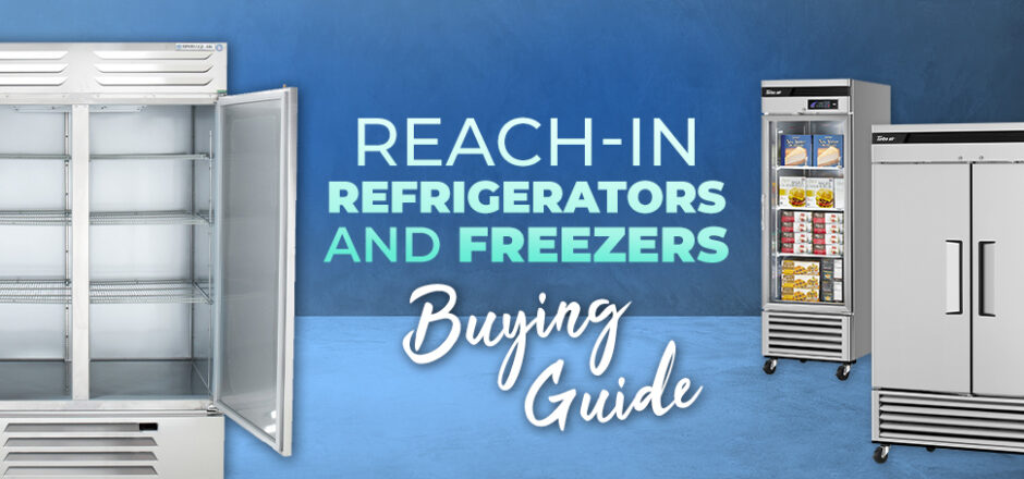 Reach-in Refrigerators and Freezers Buying Guide