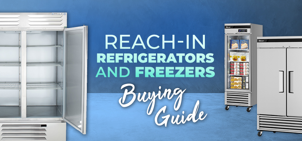 Reach-in Refrigerators and Freezers Buying Guide