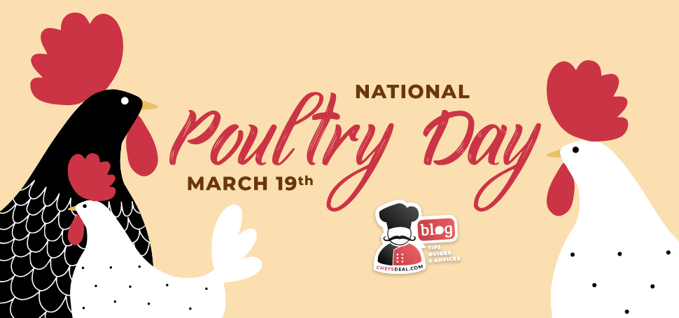 National Poultry Day March 19th - Chef's Deal