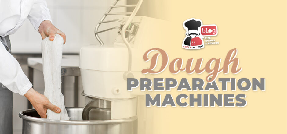 Dough Preparation Machines - Chef's Deal