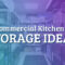 Commercial Kİtchen Storage Ideas - Chef's Deal