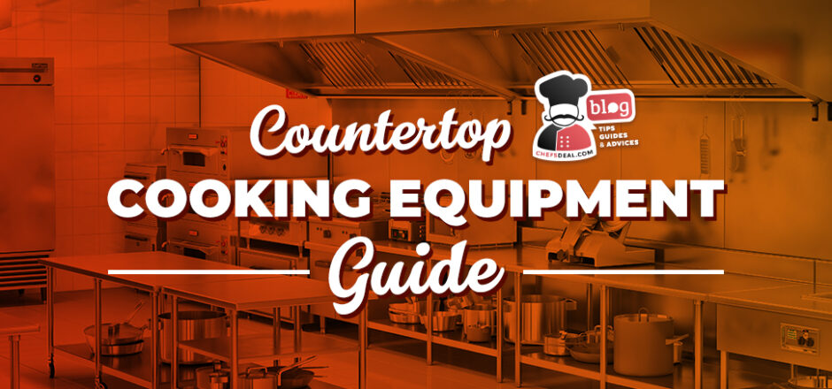 Countertop Cooking Equipment - Chef's Deal