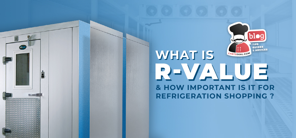 What is R-Value & How Important is it for Refrigeration Shopping?