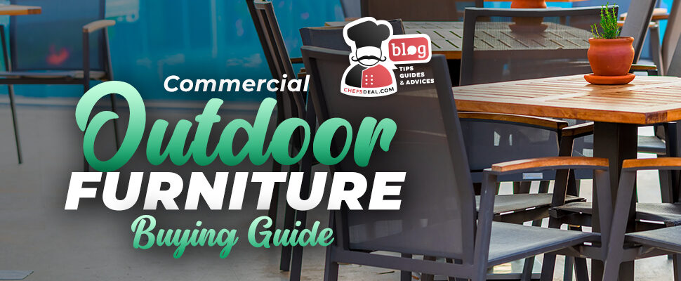 Outdor Furniture Buying Guide - Chef's Deal