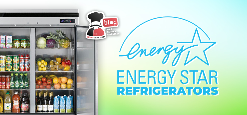 A Quick Guide to ENERGY STAR Refrigerators - Chef's Deal