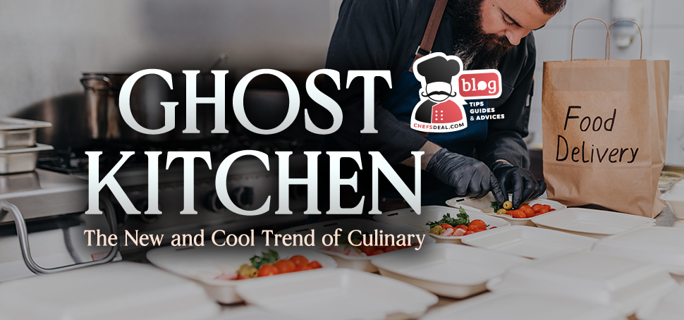 Ghost Kitchen: The New and Cool Trend of Culinary