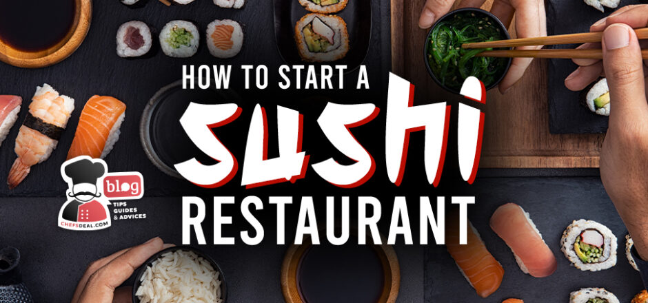 How To Start a Sushi Restaurant in 9 Steps - Chef's Deal