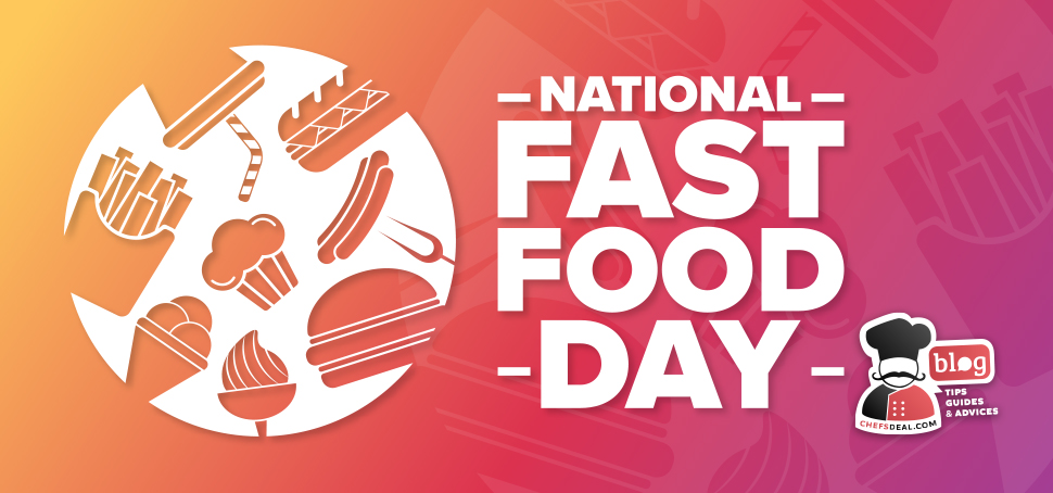 National Fast Food Day - Chef's Deal