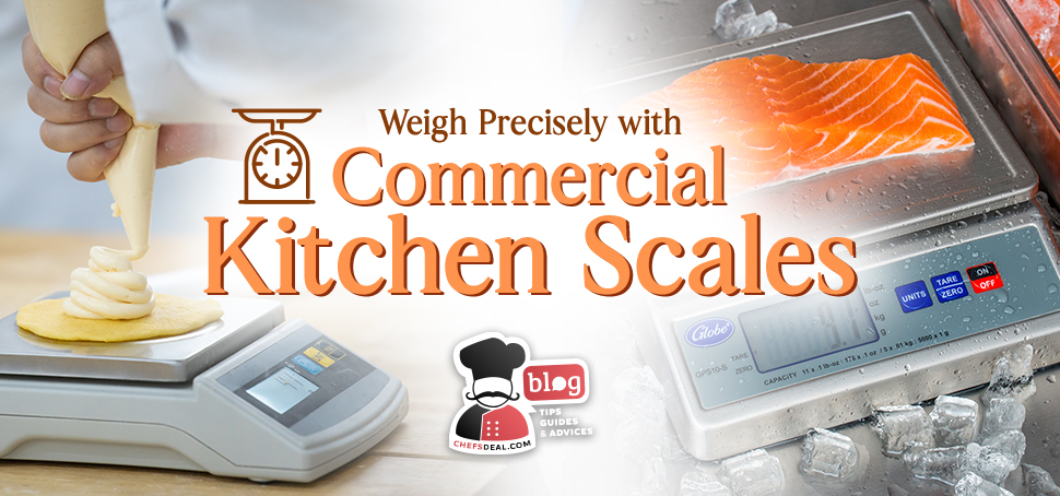 Weigh Precisely with Commercial Kitchen Scales - Chef's Deal