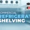 Commercial Refrigeration Shelving - Chef's Deal