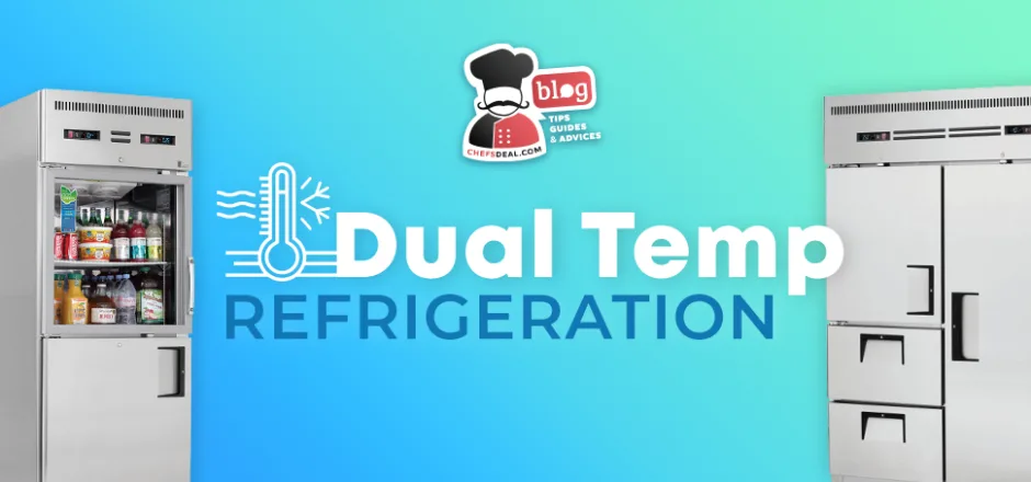 Dual Temp Refrigearation Benefits - Chef's Deal