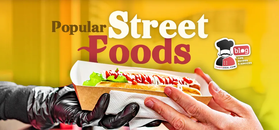 Popular Street Foods - Chef's Deal
