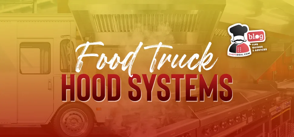 Hood Systems for Food Trucks - Chef's Deal