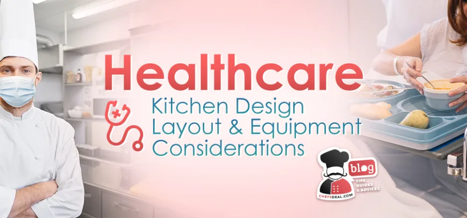 Healthcare Kitchen Design, Layout, and Equipment Considerations - Chef's Deal
