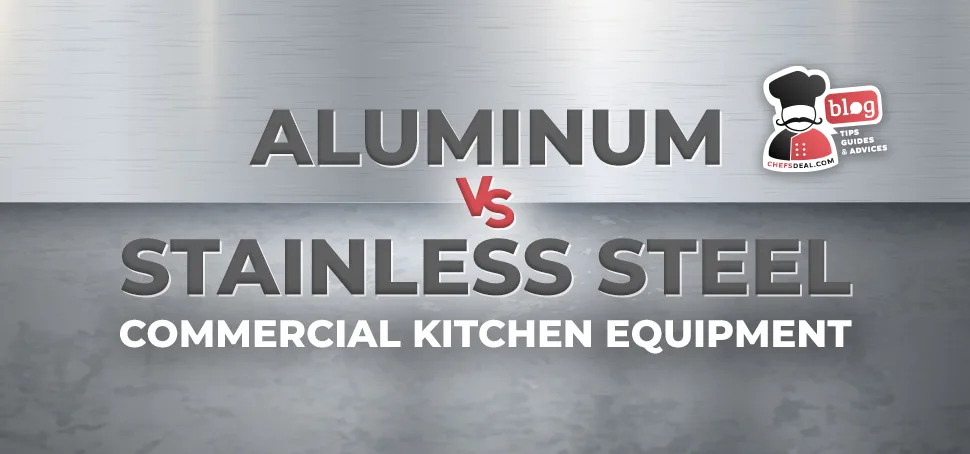 Aluminum vs. Stainless Steel Commercial Kitchen Equipment