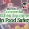 The Role of Commercial Kitchen Equipment in Food Safety