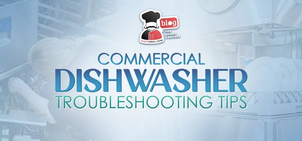 Commercial Dishwasher Troubleshooting Tips