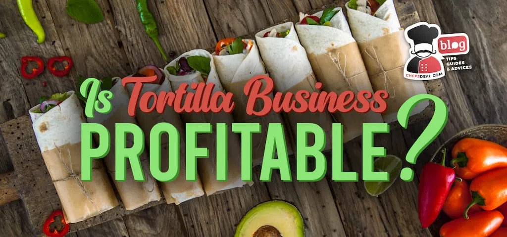 Is A Tortilla Business Profitable?