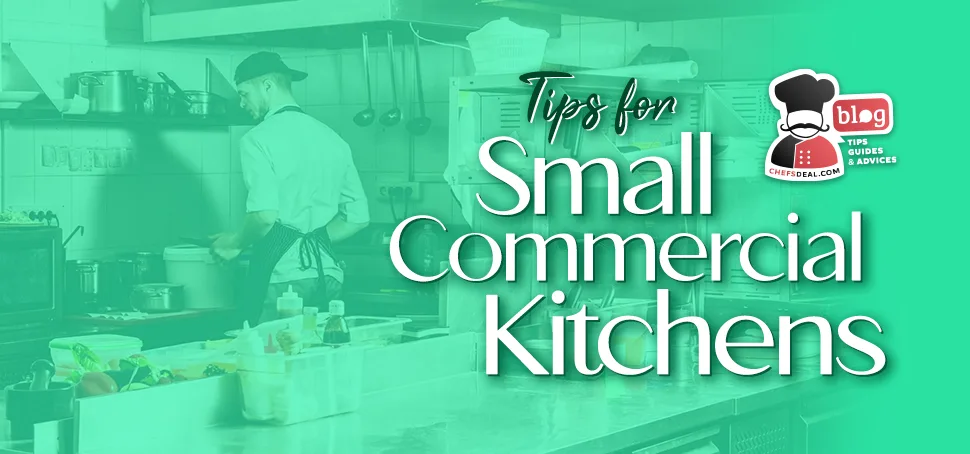 How to Make the Most of Your Small Commercial Kitchen Space