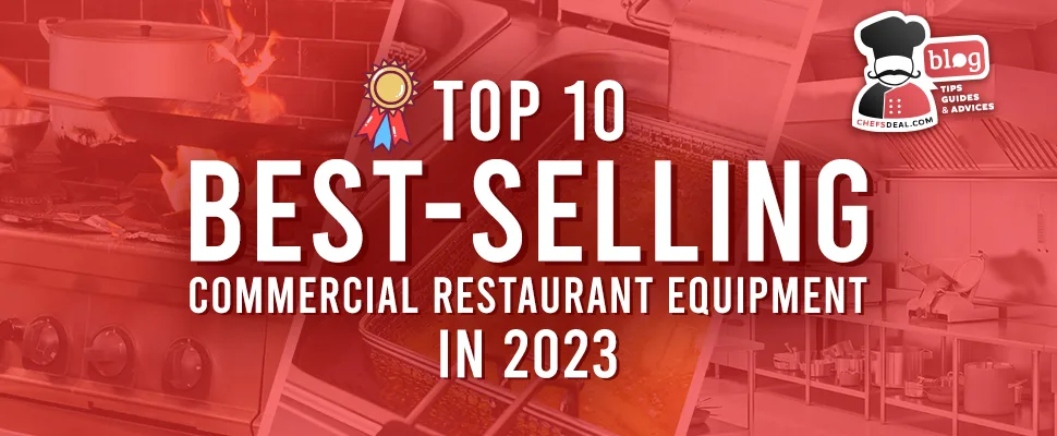 Top 10 Best-Selling Commercial Kitchen Equipment in 2023