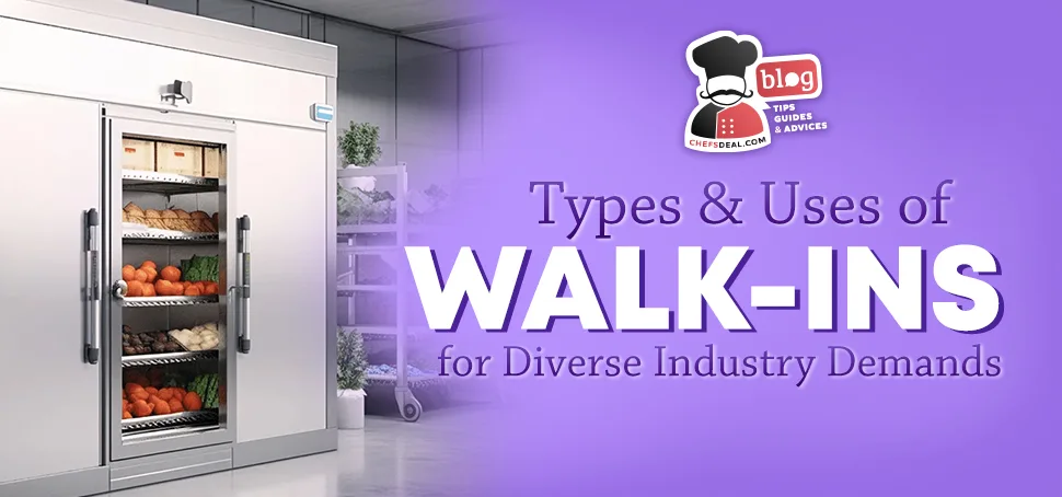 Types and Uses of Walk-ins for Diverse Industry Demands